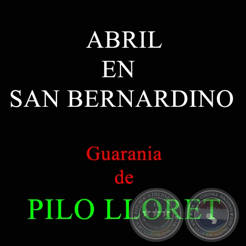 ABRIL EN SAN BERNARDINO - Guarania de PILO LLORET