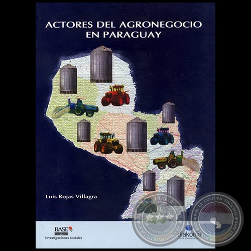 ACTORES DEL AGRONEGOCIO EN PARAGUAY - Por LUIS ROJAS VILLAGRA -Año 2009