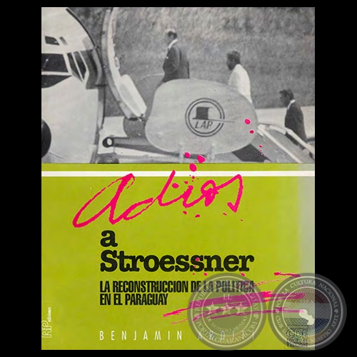 ADIÓS A STROESSNER - La LA RECONSTRUCCIÓN DE LA POLÍTICA EN EL PARAGUAY, 1992 - Por BENJAMÍN ARDITI