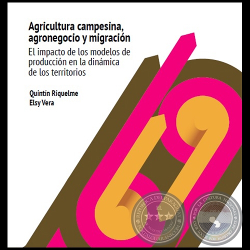 AGRICULTURA CAMPESINA, AGRONEGOCIO Y MIGRACIÓN - QUINTÍN RIQUELME - Año 2015