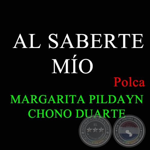 AL SABERTE MÍO - Polca de CHONO DUARTE