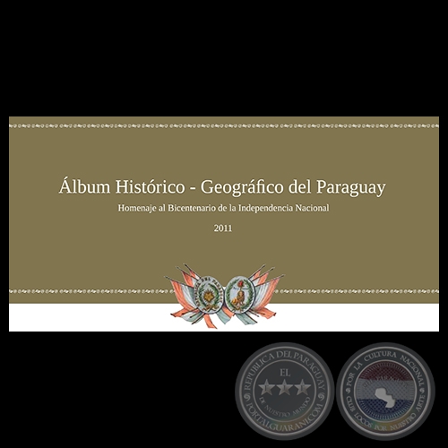 ALBÚM HISTÓRICO - GEOGRÁGICO DEL PARAGUAY - Año 2011