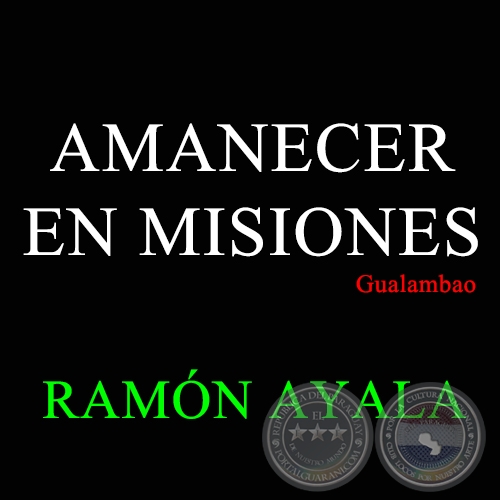 AMANECER EN MISIONES - Gualambao de RAMÓN AYALA - Año 1991