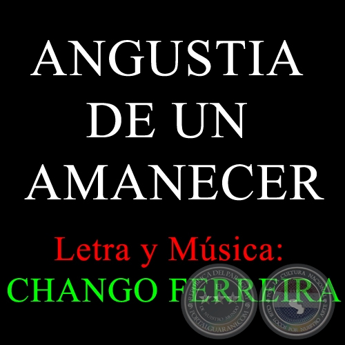 ANGUSTIA DE UN AMANECER - Letra y Música: CHANGO FERREIRA