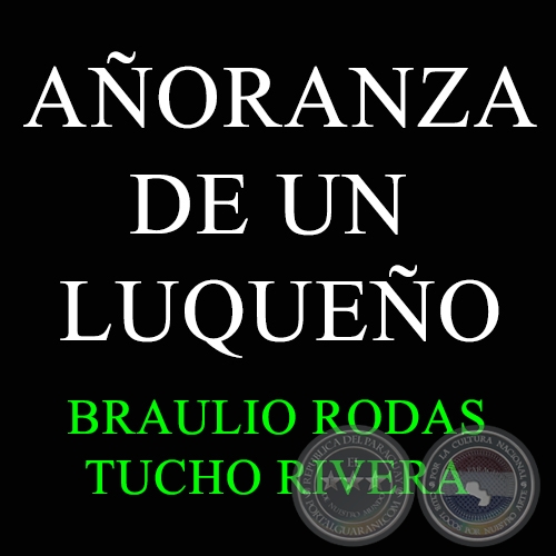 AÑORANZA DE UN LUQUEÑO - BRAULIO RODAS