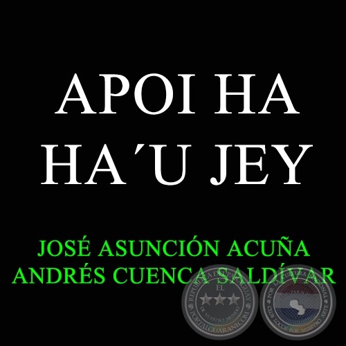 APOI HA HA´U JEY - Polca de ANDRÉS CUENCA SALDÍVAR