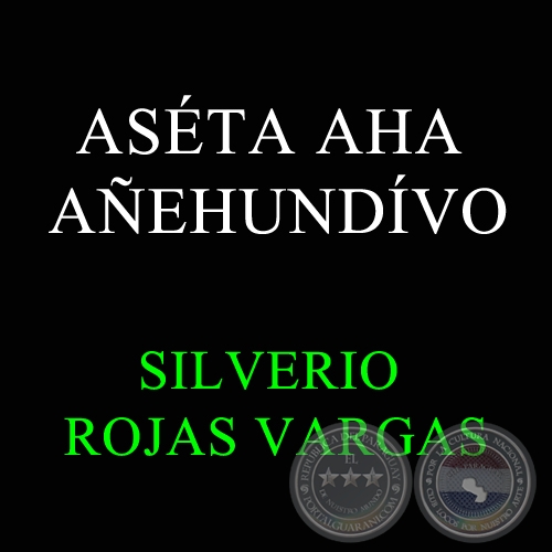 ASÉTA AHA AÑEHUNDÍVO - Polca de SILVERIO ROJAS VARGAS