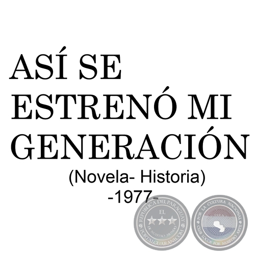 ASÍ SE ESTRENO MI GENERACIÓN - Novela e Historia de EDUARDO AMMATUNA