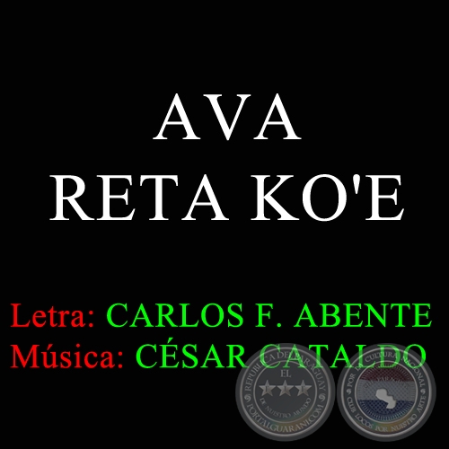 AVA RETA KO'E - Letra de CARLOS F. ABENTE