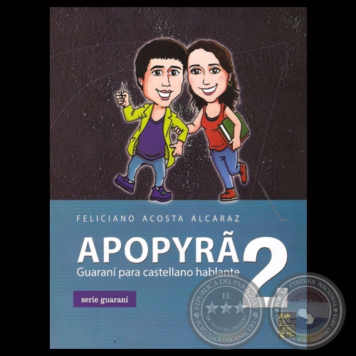 APOPYRA 2: GUARANÍ PARA CASTELLANO HABLANTE, 2013 - Por FELICIANO ACOSTA ALCARAZ 