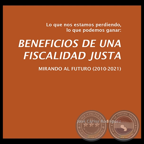 BENEFICIOS DE UNA FISCALIDAD JUSTA - Año 2012 - Autores:  JOSÉ CARLOS RODRÍGUEZ, CDE y CODEHUPY 