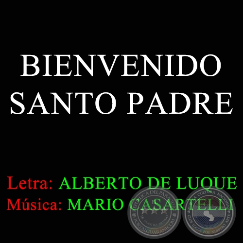 BIENVENIDO SANTO PADRE - Letra de ERNESTO BÁEZ
