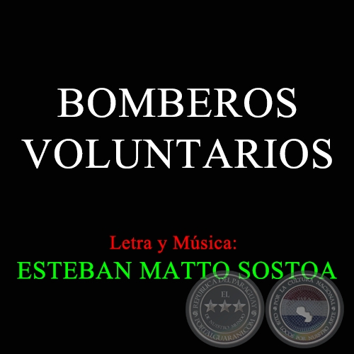 BOMBEROS VOLUNTARIOS - Letra y Música de ESTEBAN MATTO SOSTOA