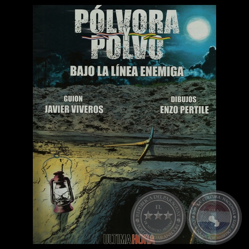 BAJO LA LÍNEA ENEMIGA, 2013 - Guión: JAVIER VIVEROS - Dibujos: ENZO PERTILE