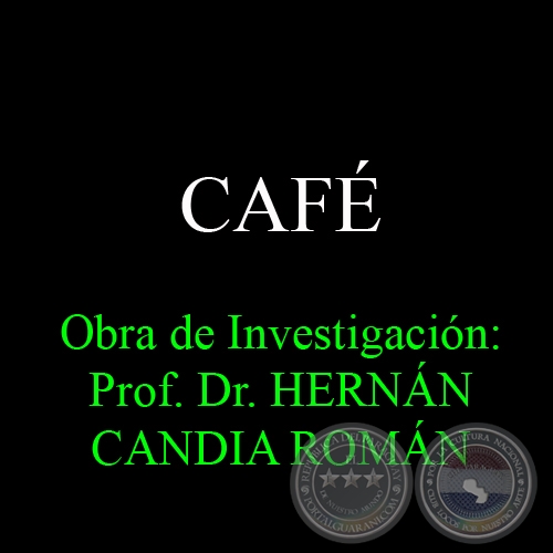 CAFÉ - Obra de Investigación: Prof. Dr. HERNÁN CANDIA ROMÁN