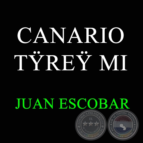 CANARIO TŸREŸ MI - JUAN ESCOBAR