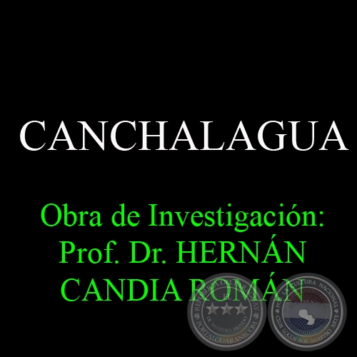 CANCHALAGUA - Obra de Investigación: Prof. Dr. HERNÁN CANDIA ROMÁN