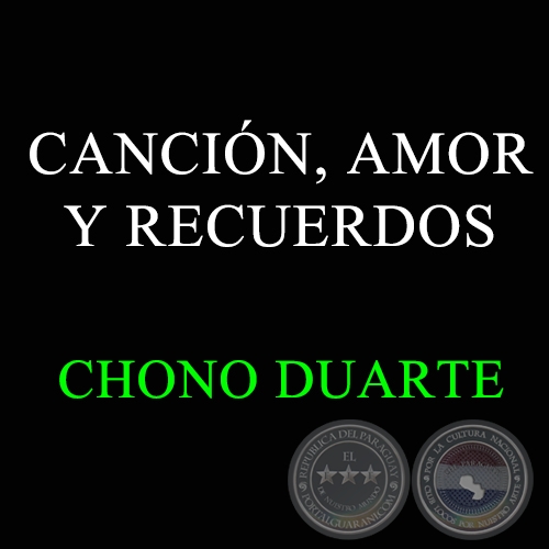 CANCIÓN, AMOR Y RECUERDOS - CHONO DUARTE