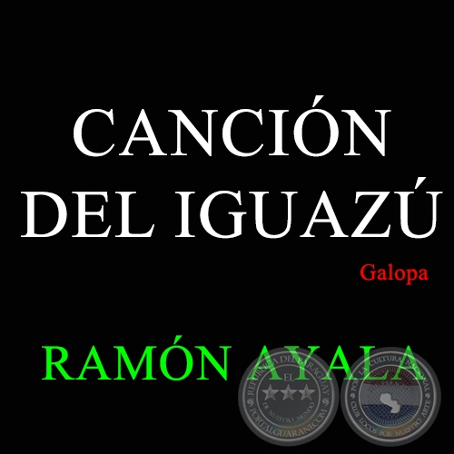 CANCIÓN DEL IGUAZÚ - Galopa de RAMÓN AYALA - Año 1964