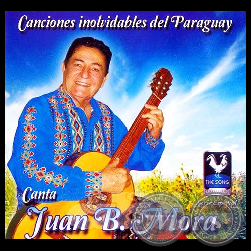 CANCIONES INOLVIDADBLES DEL PARAGUAY - JUAN B.MORA