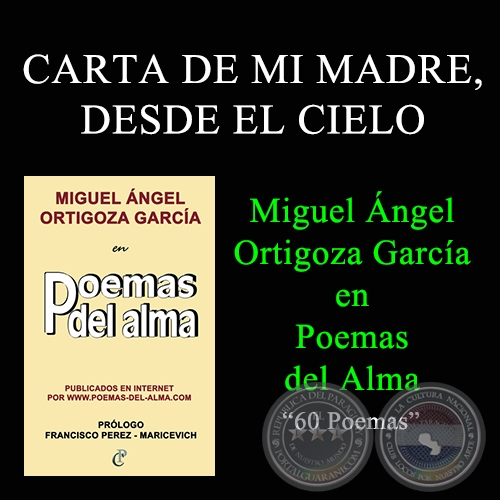 CARTA DE MI MADRE, DESDE EL CIELO - MIGUEL NGEL ORTIGOZA GARCA EN POEMAS DEL ALMA