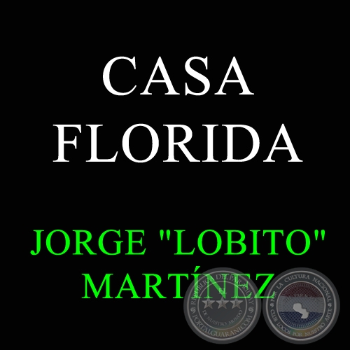 CASA FLORIDA - JORGE "LOBITO" MARTÍNEZ