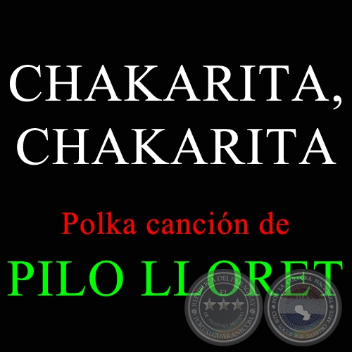 CHAKARITA, CHAKARITA - Polka canción de PILO LLORET