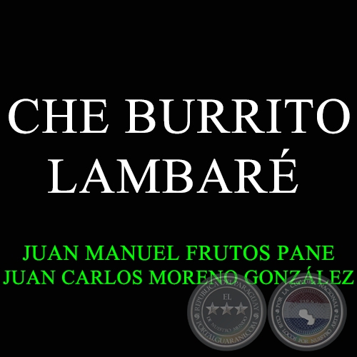 CHE BURRITO LAMBARÉ - JUAN MANUEL FRUTOS PANE