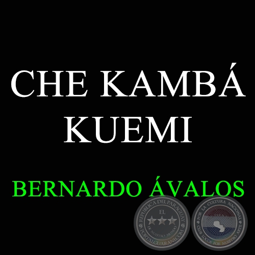 CHE KAMBÁ KUEMI - BERNARDO ÁVALOS