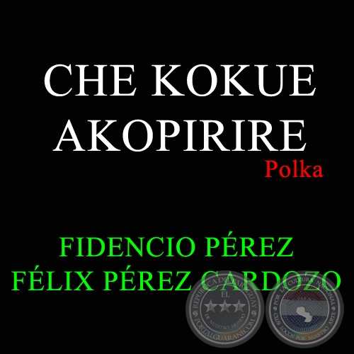 CHE KOKUE AKOPIRIRE - FIDENCIO PÉREZ