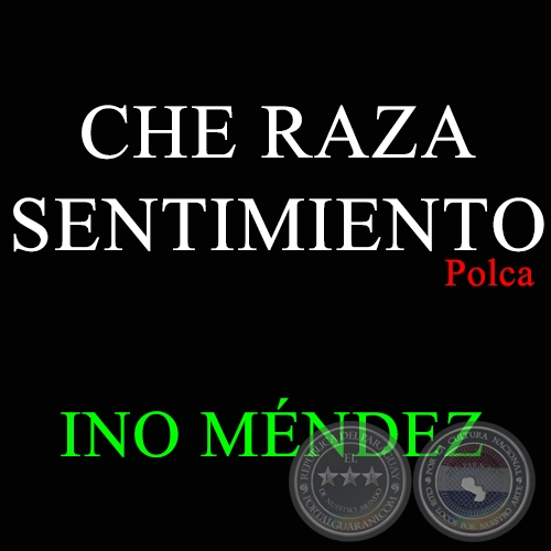 CHE RAZA SENTIMIENTO - INO MÉNDEZ