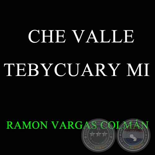 CHE VALLE TEBYCUARY Ml - Polca de RAMÓN VARGAS COLMÁN
