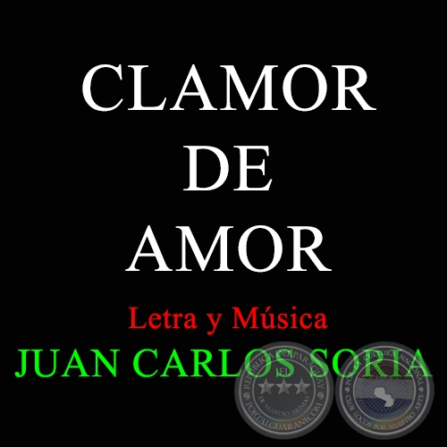 CLAMOR DE AMOR - Letra y Música de JUAN CARLOS SORIA