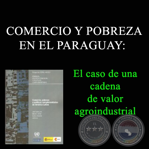 COMERCIO Y POBREZA EN EL PARAGUAY: EL CASO DE UNA CADENA DE VALOR AGROINDUSTRIAL - Año 2010