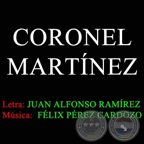 CORONEL MARTÍNEZ - Música de FÉLIX PÉREZ CARDOZO