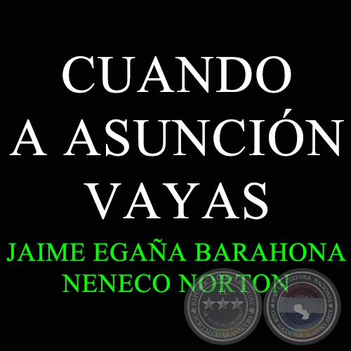 CUANDO A ASUNCIÓN VAYAS - NENECO NORTON