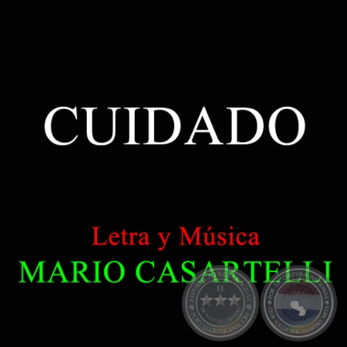 CUIDADO - Letra y Música de MARIO CASARTELLI