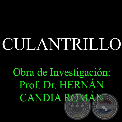 CULANTRILLO - Obra de Investigación: Prof. Dr. HERNÁN CANDIA ROMÁN