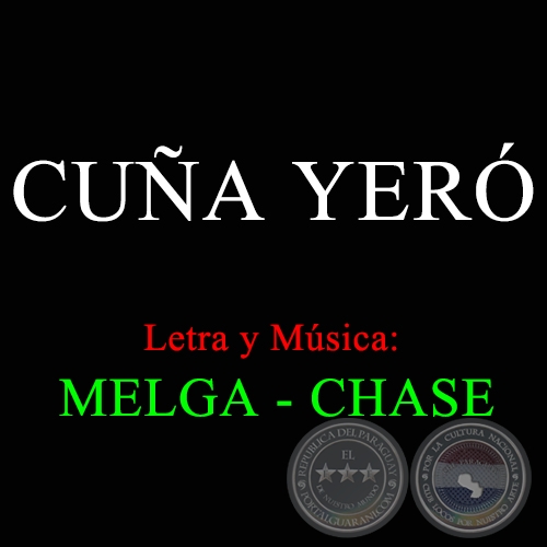 CUÑA YERÓ - Letra y Música de MELGA - CHASE