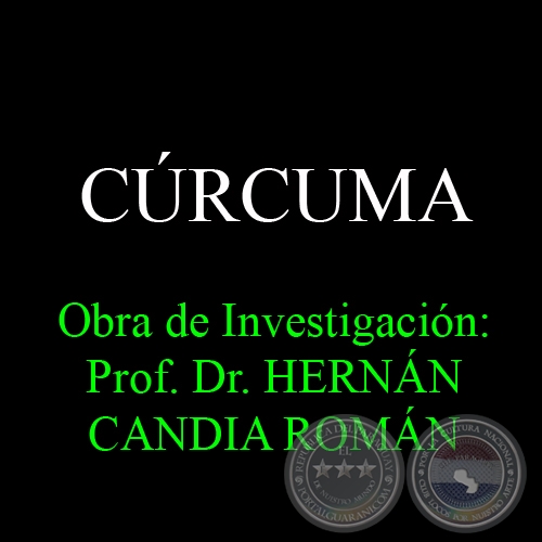 CÚRCUMA - Obra de Investigación: Prof. Dr. HERNÁN CANDIA ROMÁN