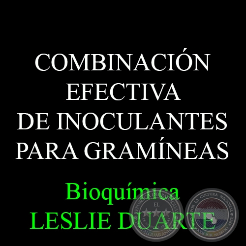 COMBINACIÓN EFECTIVA DE INOCULANTES PARA GRAMÍNEAS - Bioquímica LESLIE DUARTE 