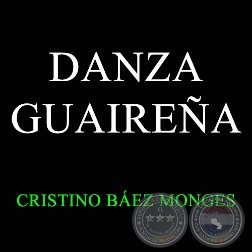 DANZA GUAIREÑA - Polca de CRISTINO BÁEZ MONGES