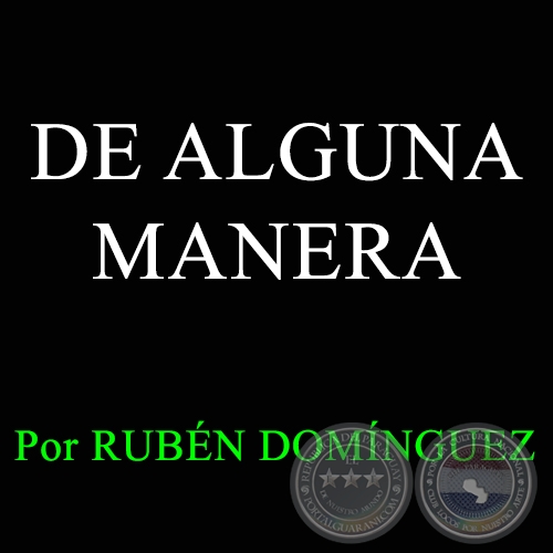 DE ALGUNA MANERA - Letra y Música de RUBÉN DOMÍNGUEZ