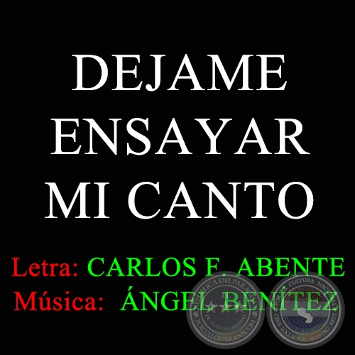 DEJAME ENSAYAR MI CANTO - Msica de NGEL BENTEZ