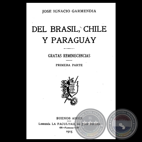 DEL BRASIL, CHILE Y PARAGUAY, 1915 - Por JOSÉ IGNACIO GARMENDIA