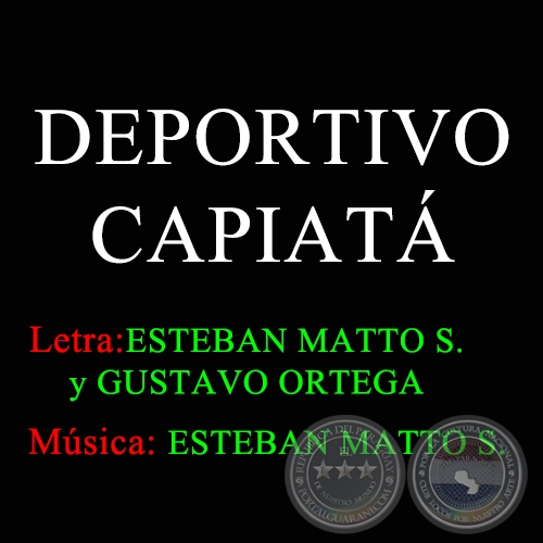 DEPORTIVO CAPIATÁ - Letra de ESTEBAN MATTO SOSTOA  y GUSTAVO ORTEGA