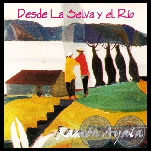 DESDE LA SELVA Y EL RÍO - RAMÓN AYALA - Año 2005