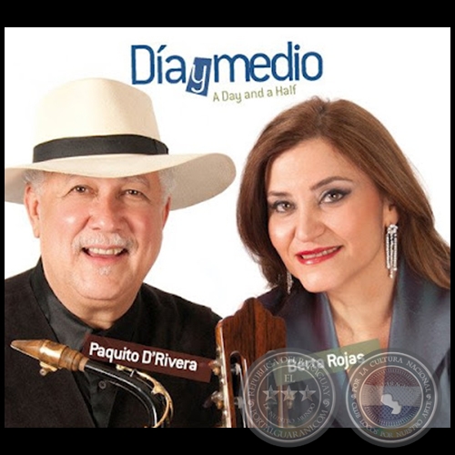 DÍA Y MEDIO - PAQUITO D'RIVERA Y BERTA ROJAS - Año: 2012