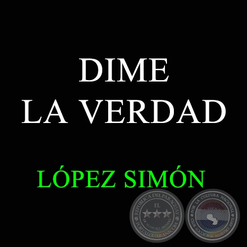 DIME LA VERDAD - LPEZ SIMN