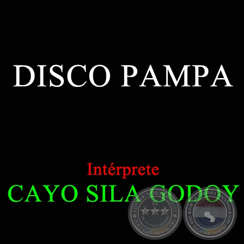 DISCO PAMPA - Interpretados por CAYO SILA GODOY